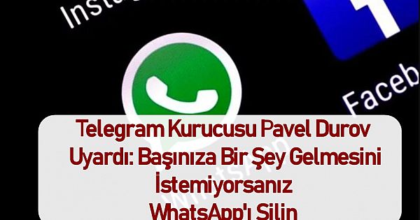 Telegram Kurucusu Pavel Durov Uyardı: Başınıza Bir Şey Gelmesini İstemiyorsanız WhatsApp'ı Silin