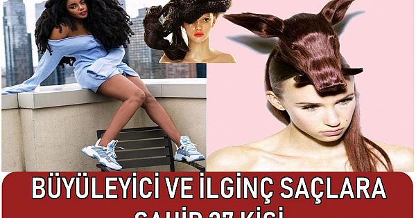 Büyüleyici ve İlginç Saçlara Sahip 20 Kişi