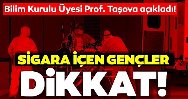 Bilim Kurulu'ndan Prof. Dr. Taşova açıkladı! 30 yaşında sigara içen gençler de...