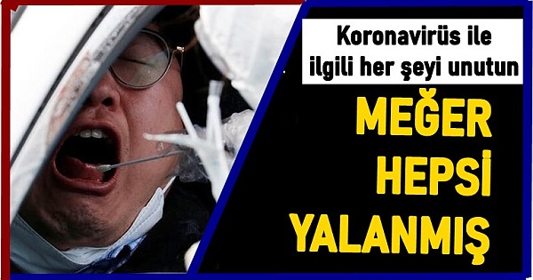 Koronavirüs ile ilgili meğer her şey yalanmış! Bildiğiniz her şeyi unutun