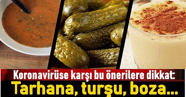 Koronavirüse karşı bu önerilere dikkat: Tarhana, turşu, boza...