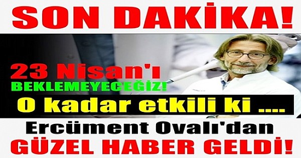 Ercüment Ovalı'dan Güzel Haber Geldi