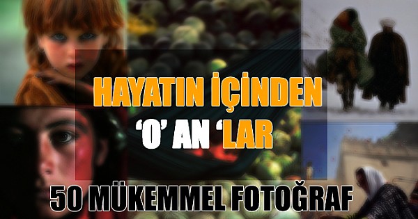 HAYATIN İÇİNDEN O 'AN FOTOĞRAFLARI