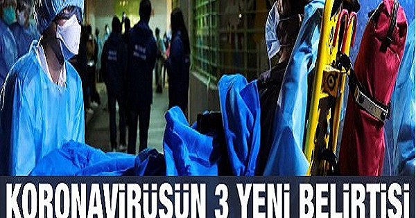 Koronavirüsün 3 yeni belirtisi daha ortaya çıktı