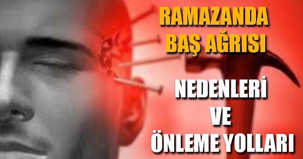 Ramazan’da Baş Ağrısını Önleme Yolları