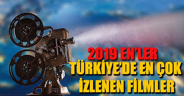 Türkiye'de 2019 Yılının En Çok İzlenen Filmleri