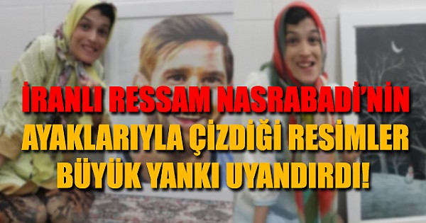 İranlı engelli ressam Nasrabadi'nin ayaklarıyla çizdiği resimler büyük yankı uyandırdı!