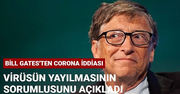 Bill Gates corona virüsün hızlı yayılmasının sorumlusunu açıkladı