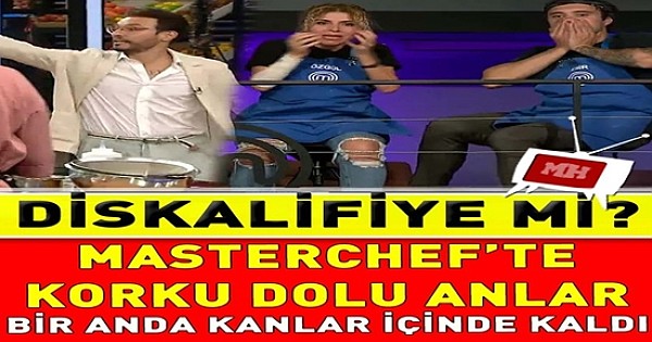 MasterChef'te korkutan anlar!