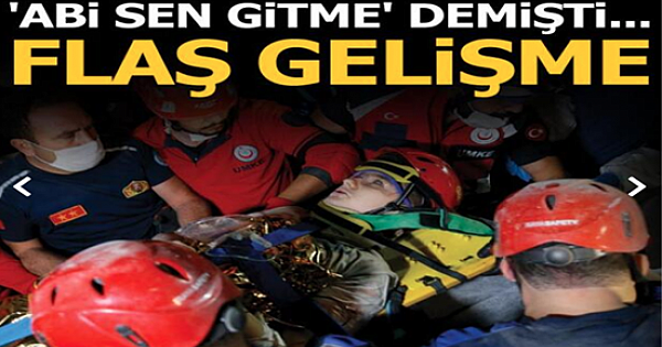 Son dakika haberi: 'Abi sen gitme' diyen Günay Özışık kurtarıldı