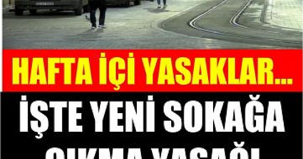 Hafta içi kısıtlamalar nasıl olacak? Sokağa çıkma yasağı ne zaman?