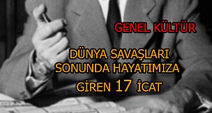 Dünya Savaşları Sonucunda Hayatımıza Giren 17 İcat