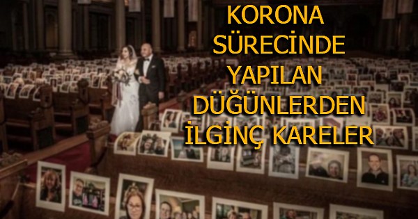 Korona Sürecinde Yapılan Düğünlerden İlginç Kareler