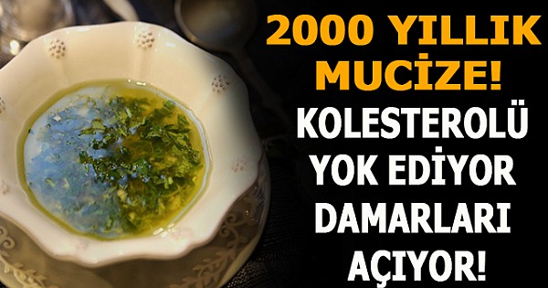 2000 yıllık mucizevi kür! Kolesterolü yok ediyor damarları açıyor!