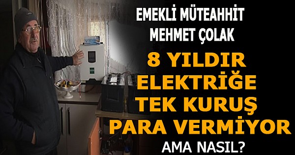 8 Yıldır Elektriğe Tek Kuruş Para Vermiyor! Ama nasıl?