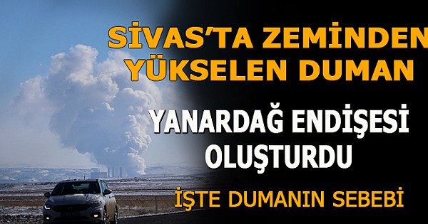 Sivas'ta ürküten görüntü! Yoğun duman yanardağı andırıyor