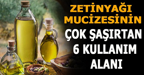 Zeytinyağı mucizesinin çok şaşırtan 6 kullanım alanı