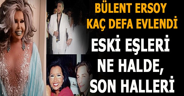 Bülent Ersoy kaç defa evlendi Eski eşleri ne halde, son halleri