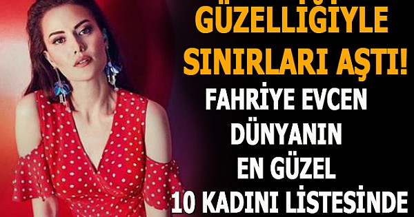 Güzelliğiyle sınırları aştı! Fahriye Evcen dünyanın en güzel 10 Müslüman kadını listesinde