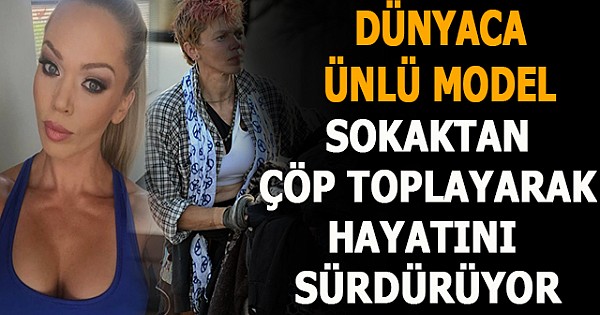 Sokaklarda çöpleri karıştırarak yaşayan ünlü model, onu bu hale getirenlere öfke kustu