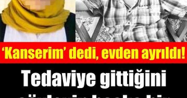  ‘Kanserim’ dedi, evden ayrıldı! Bir tek oğlu şüphelendi... Akılalmaz ihanet!