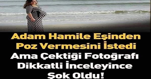 Adam Hamile Eşinden Poz Vermesini İstedi Ve Sonrası