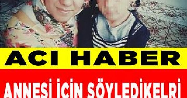 Annesi için söyledikleri yürekleri dağladı