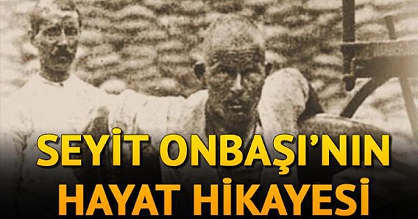 Seyit Onbaşı'nın Bilinmeyen Hikayesi