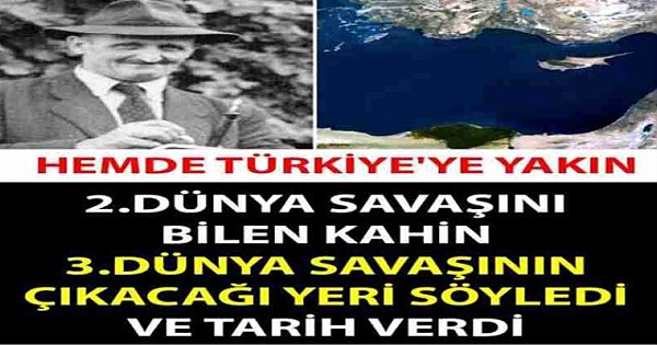 2.DÜNYA SAVAŞINI ÖNCEDENBİLEN KAHİN 3. DÜNYA SAVAŞININ BAŞLAYACAĞI YERİ SÖYLEDİ VE TARİH VERDİ