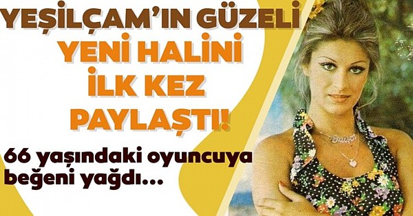 Kim der ki 66 Yaşında! Yeşilçamın Güzeli Son Pozlarıyla Göz Kamaştırdı!