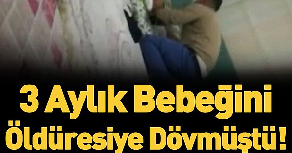 3 aylık bebeğini öldüresiye dövmüştü! Bebeğin sağlığı hakkında yeni gelişme...