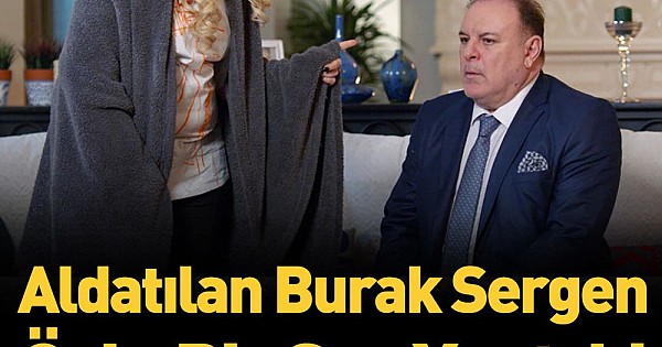 ALDATILAN BURAK SERGEN ÖYLE BİR ŞEY YAPTI Kİ