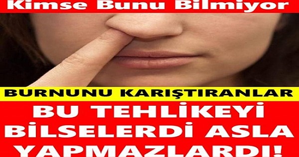 Burun Karıştıranlar Bu Tehlikeyi Bilseniz Asla Yapmazdınız