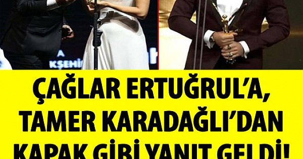 Çağlar Ertuğrul'a Tamer Karadağlı' dan kapak gibi yanıt geldi 