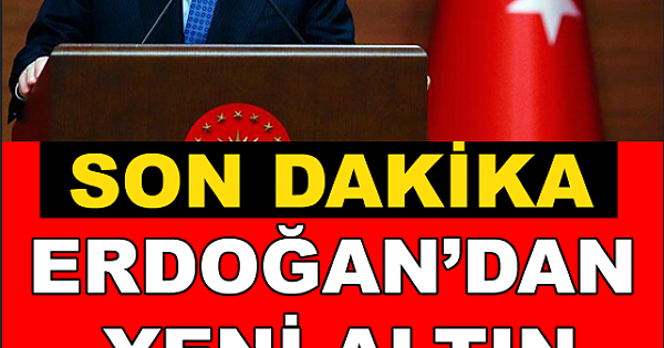 Cumhurbaşkanı Erdoğan'dan Yeni Altın Hamlesi