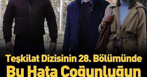 Teşkilat dizisinde bu hata çoğunluğun gözünden kaçtı