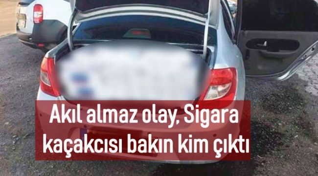 Akıl almaz olay, Sigara kaçakcısı bakın kim çıktı