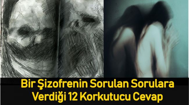 Bir Şizofrenin Sorulan Sorulara Verdiği 12 Korkutucu Cevap