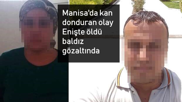 Manisa'dan kan donduran olay! Enişte öldü, baldız gözaltında