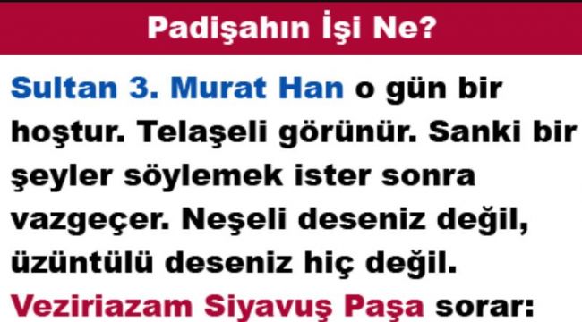 PADİŞAHIN İŞİ NE