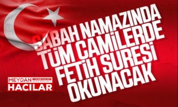 YARIN SABAH BÜTÜN CAMİLERDE FETİH SURESİ OKUNACAK