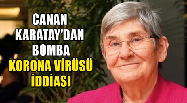 Canan Karatay, Koronavirüs için kelle paçada ısrarcı