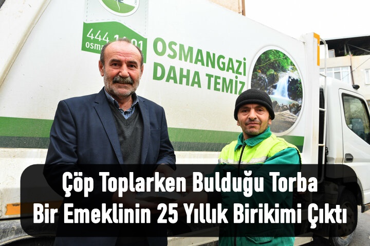 Çöp Toplarken Bulduğu Torba Bir Emeklinin 25 Yıllık Birikimi Çıktı