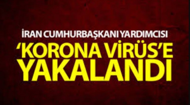 İran'da bir şok daha! Cumhurbaşkanı Yardımcısı da corona virüse yakalandı