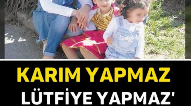 Karım Yapmaz, Lütfiye Yapmaz Dedi Ama