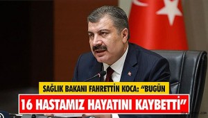 1704 yeni vaka, 16 kişi hayatını kaybetti 