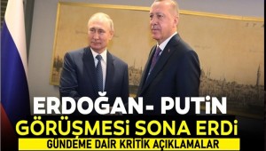 34 askerimizin şehit edilmesinin ardından kritik Erdoğan-Putin görüşmesi sona erdi