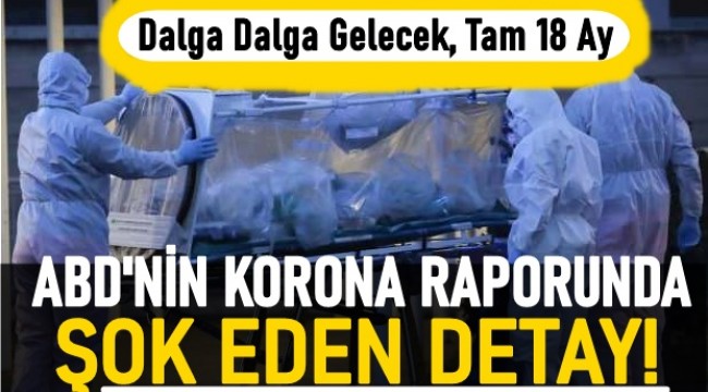 ABD'nin koronavirüs raporunda ürperten detay! Dalga dalga gelecek