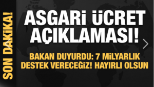 Asgari ücret açıklaması: 7 milyarlık destek