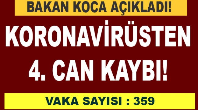 Bakan Koca açıkladı: Koronavirüsten 4. can kaybı